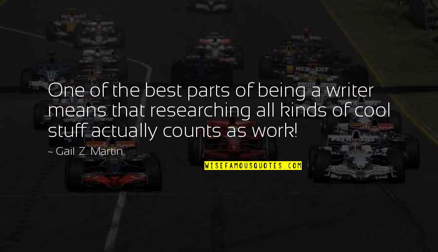 Researching Quotes By Gail Z. Martin: One of the best parts of being a Researching Quotes By Gail Z. Martin: One of the best parts of being a