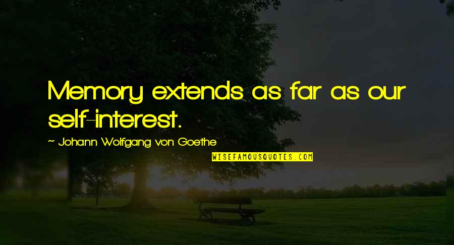 Reseco Sinonimo Quotes By Johann Wolfgang Von Goethe: Memory extends as far as our self-interest. Reseco Sinonimo Quotes By Johann Wolfgang Von Goethe: Memory extends as far as our self-interest.