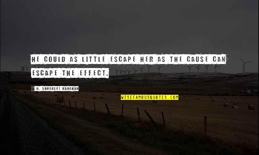 Reseda Park Quotes By W. Somerset Maugham: He could as little escape her as the Reseda Park Quotes By W. Somerset Maugham: He could as little escape her as the