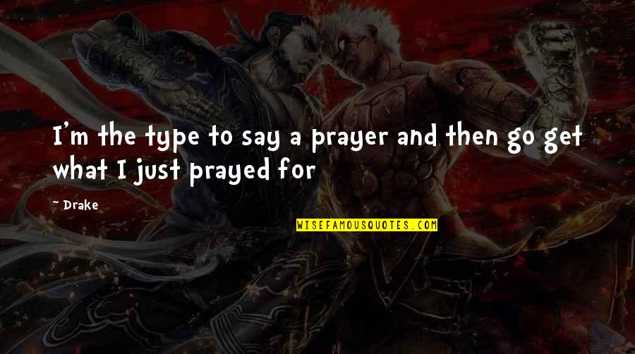 Reseller's Quotes By Drake: I'm the type to say a prayer and