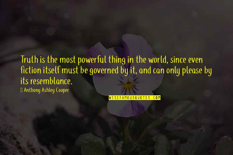 Resemblance Quotes By Anthony Ashley Cooper: Truth is the most powerful thing in the