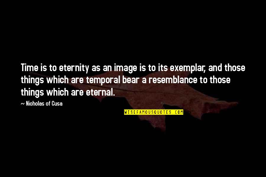 Resemblance Quotes By Nicholas Of Cusa: Time is to eternity as an image is