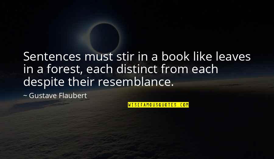 Resemblance's Quotes By Gustave Flaubert: Sentences must stir in a book like leaves