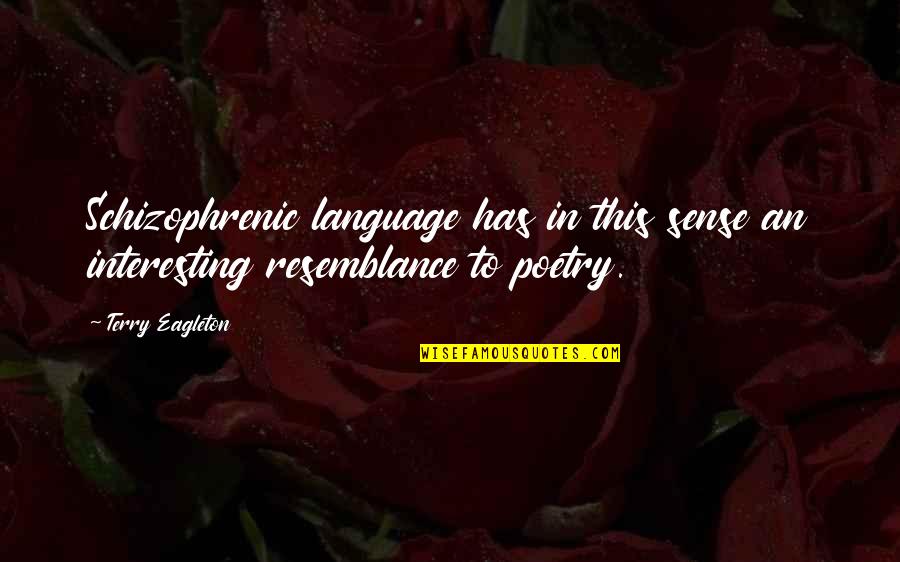 Resemblance's Quotes By Terry Eagleton: Schizophrenic language has in this sense an interesting