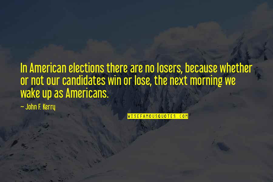 Resemble Ai Quotes By John F. Kerry: In American elections there are no losers, because