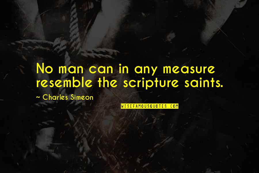 Resemble Quotes By Charles Simeon: No man can in any measure resemble the