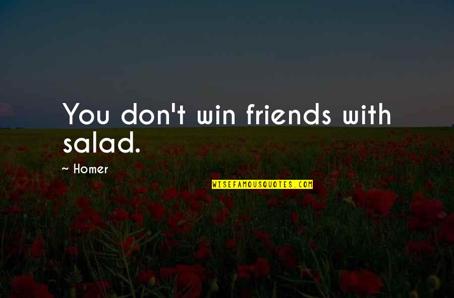 Resendes Fruit Quotes By Homer: You don't win friends with salad.