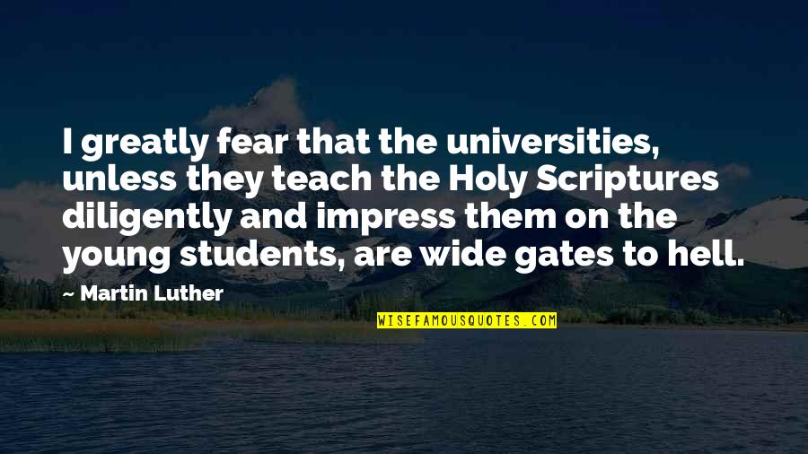 Resented In A Sentence Quotes By Martin Luther: I greatly fear that the universities, unless they