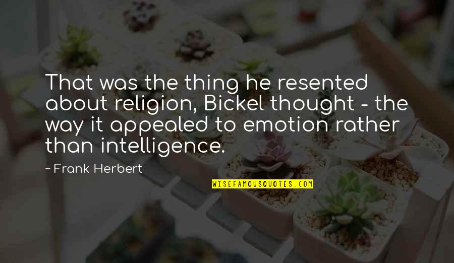 Resented Quotes By Frank Herbert: That was the thing he resented about religion,