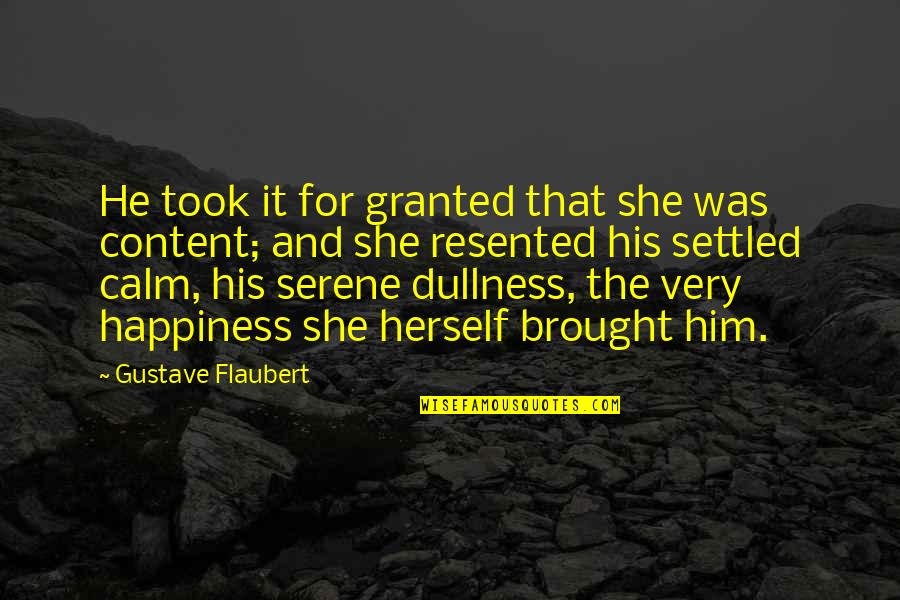 Resented Quotes By Gustave Flaubert: He took it for granted that she was