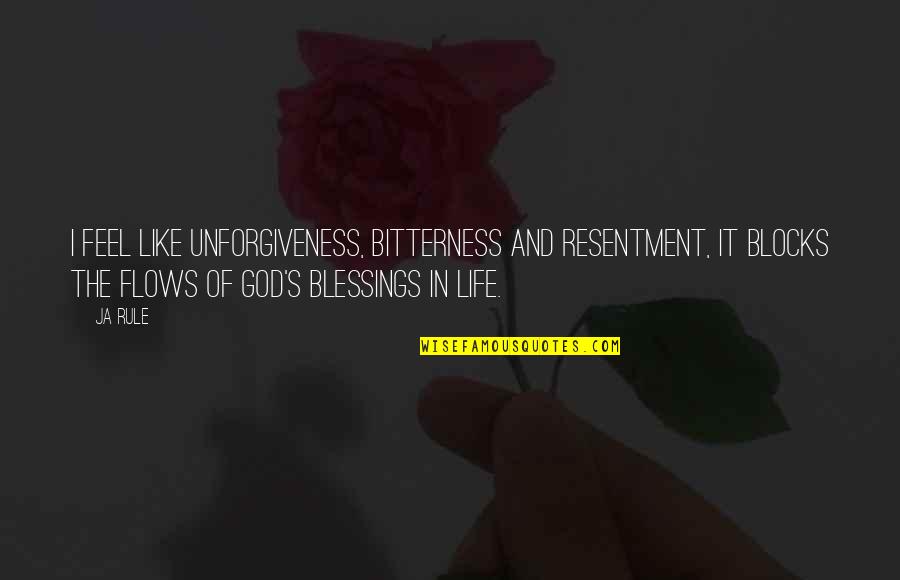 Resentment Bitterness Quotes By Ja Rule: I feel like unforgiveness, bitterness and resentment, it