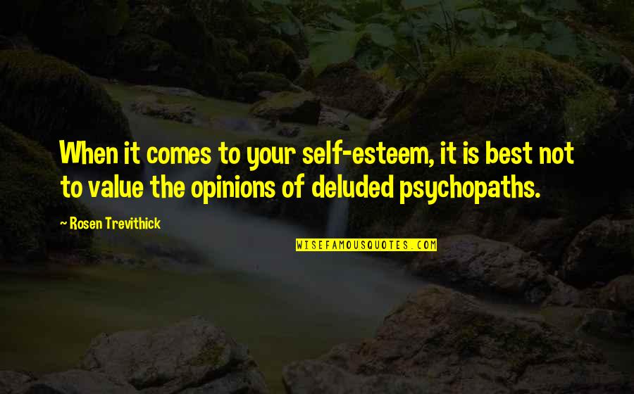 Resentment Bitterness Quotes By Rosen Trevithick: When it comes to your self-esteem, it is