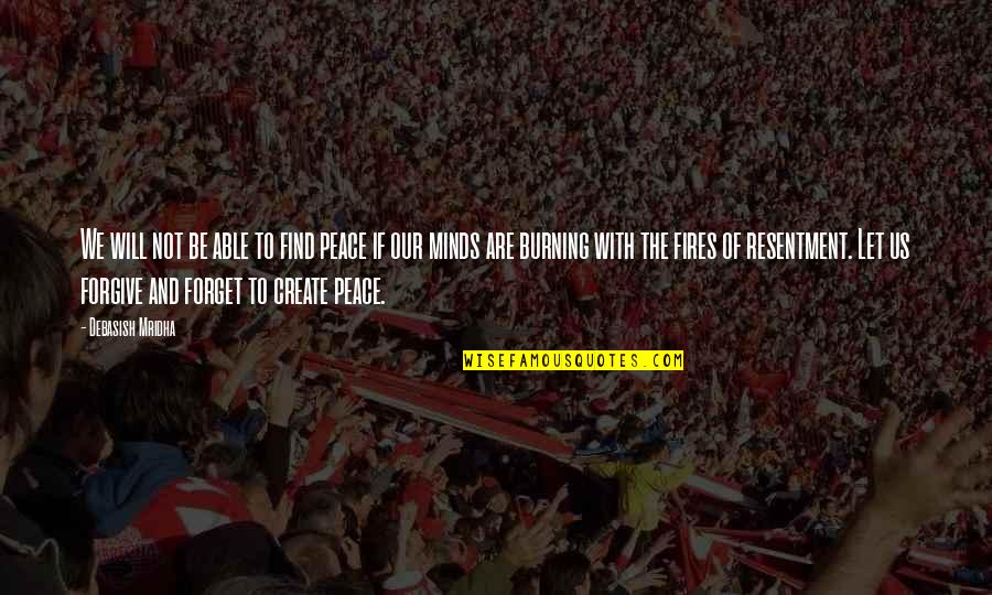 Resentment Quotes And Quotes By Debasish Mridha: We will not be able to find peace