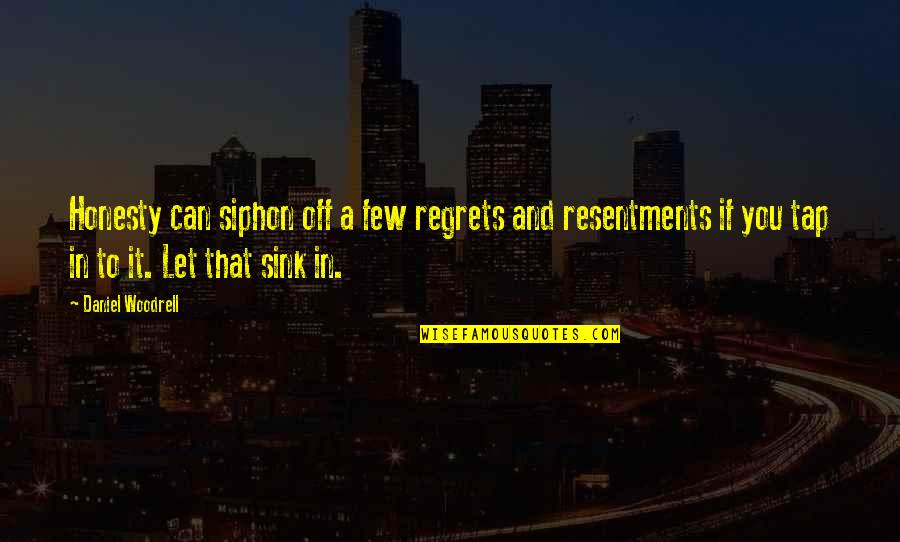 Resentments Quotes By Daniel Woodrell: Honesty can siphon off a few regrets and