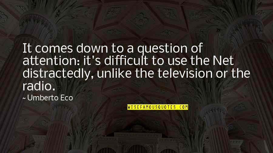 Resepsi 1 Quotes By Umberto Eco: It comes down to a question of attention: Resepsi 1 Quotes By Umberto Eco: It comes down to a question of attention:
