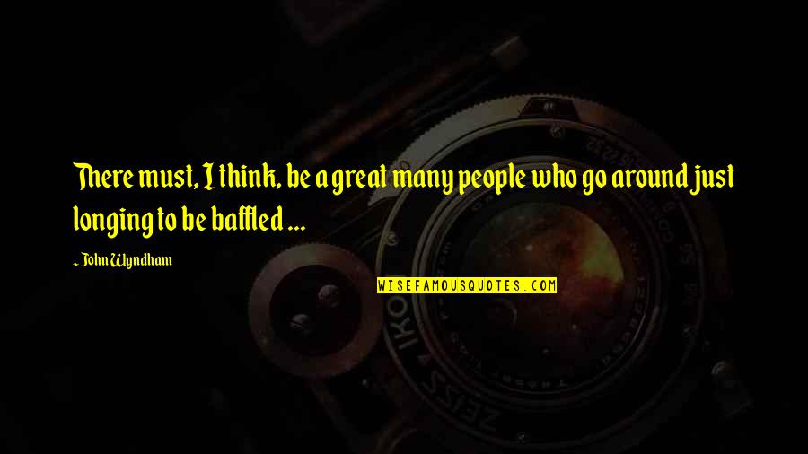 Resepsi Khitan Quotes By John Wyndham: There must, I think, be a great many Resepsi Khitan Quotes By John Wyndham: There must, I think, be a great many