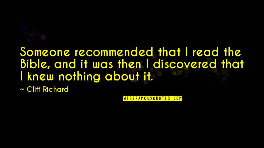 Reservada Significado Quotes By Cliff Richard: Someone recommended that I read the Bible, and Reservada Significado Quotes By Cliff Richard: Someone recommended that I read the Bible, and