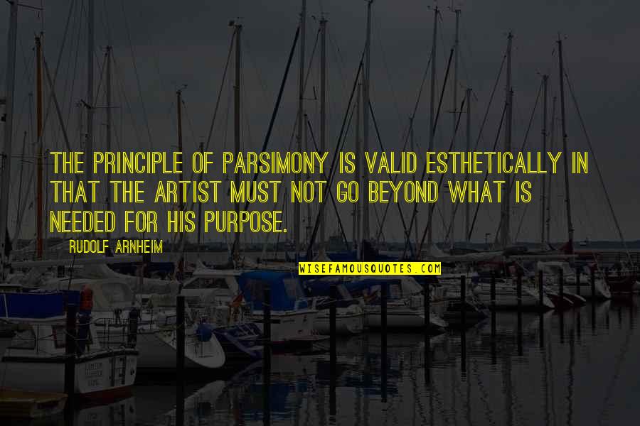 Reservation Road Quotes By Rudolf Arnheim: The principle of parsimony is valid esthetically in