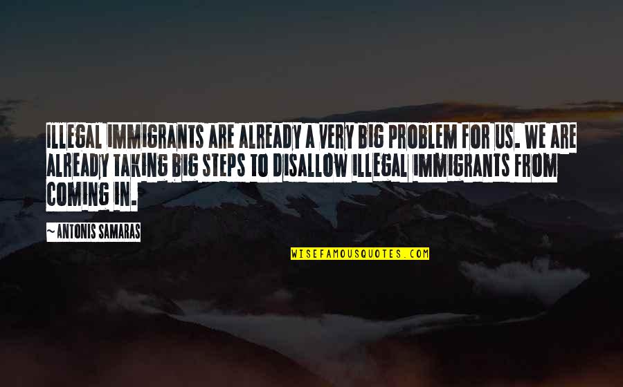 Reserve America Quotes By Antonis Samaras: Illegal immigrants are already a very big problem
