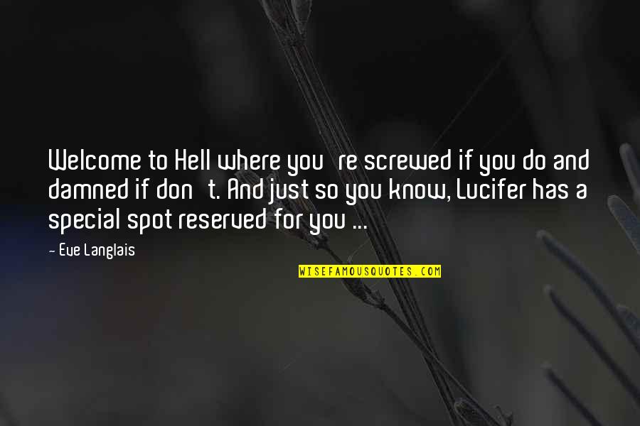 Reserved For You Quotes By Eve Langlais: Welcome to Hell where you're screwed if you Reserved For You Quotes By Eve Langlais: Welcome to Hell where you're screwed if you