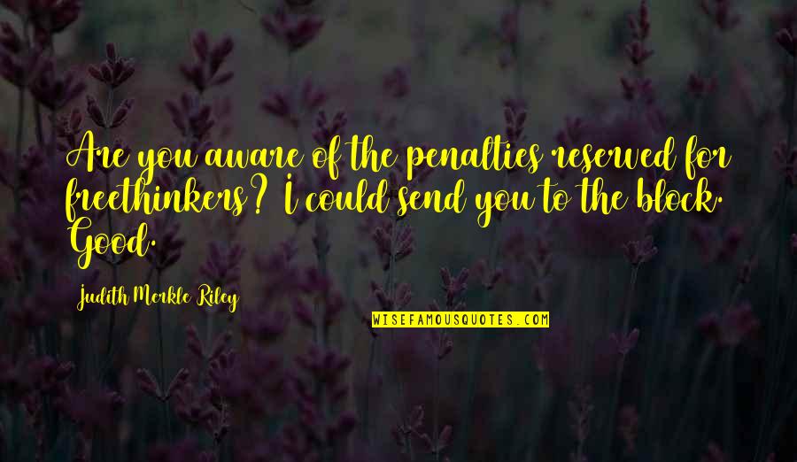 Reserved For You Quotes By Judith Merkle Riley: Are you aware of the penalties reserved for Reserved For You Quotes By Judith Merkle Riley: Are you aware of the penalties reserved for