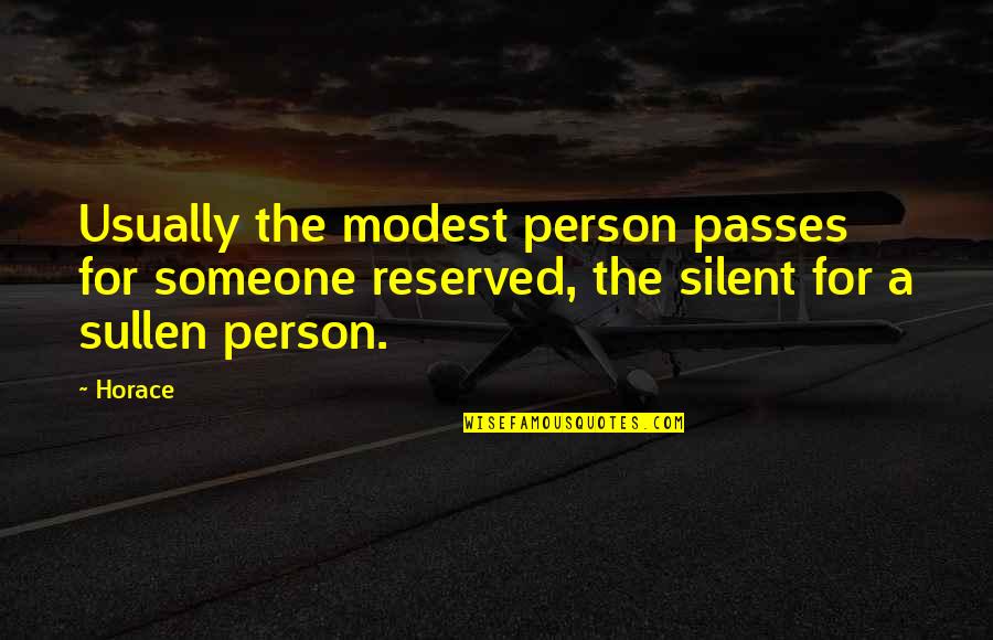 Reserved Person Quotes By Horace: Usually the modest person passes for someone reserved,