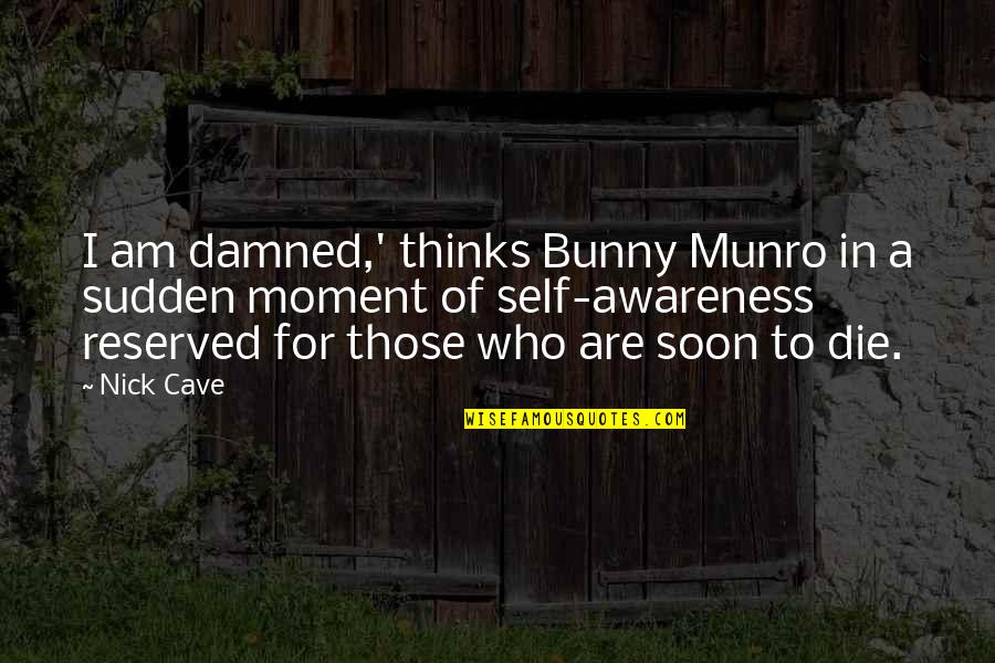 Reserved Quotes By Nick Cave: I am damned,' thinks Bunny Munro in a