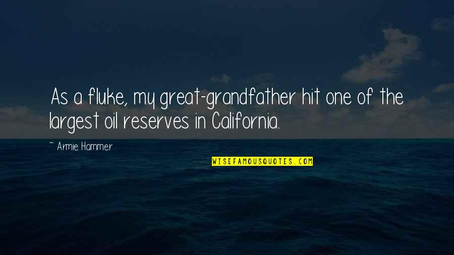 Reserves Quotes By Armie Hammer: As a fluke, my great-grandfather hit one of