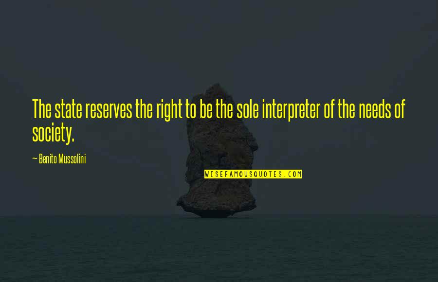 Reserves Quotes By Benito Mussolini: The state reserves the right to be the