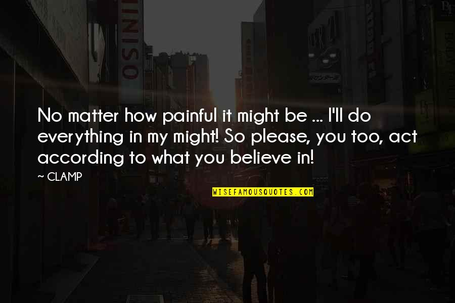 Reservoir Quotes By CLAMP: No matter how painful it might be ... Reservoir Quotes By CLAMP: No matter how painful it might be ...