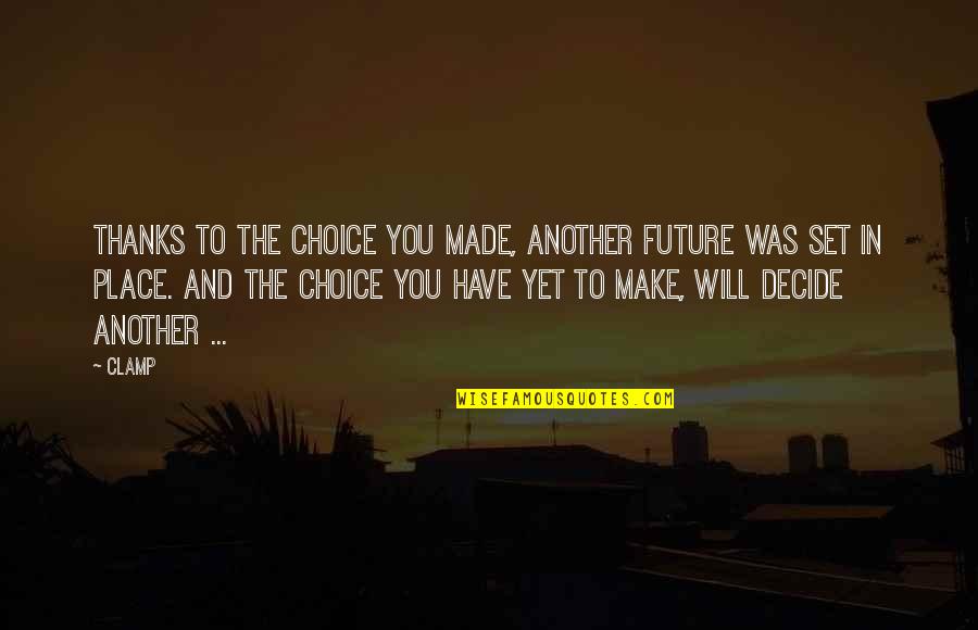 Reservoir Quotes By CLAMP: Thanks to the choice you made, another future Reservoir Quotes By CLAMP: Thanks to the choice you made, another future