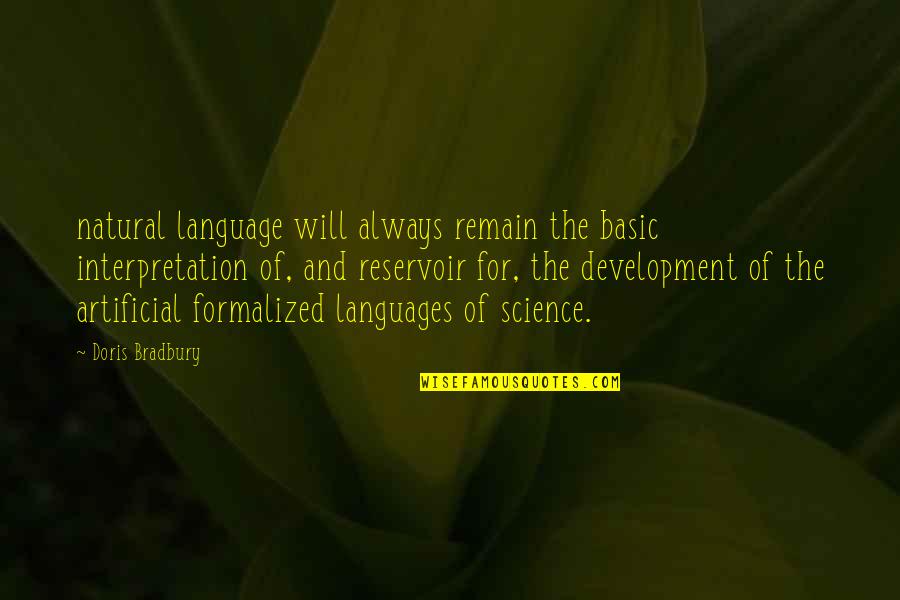 Reservoir Quotes By Doris Bradbury: natural language will always remain the basic interpretation Reservoir Quotes By Doris Bradbury: natural language will always remain the basic interpretation