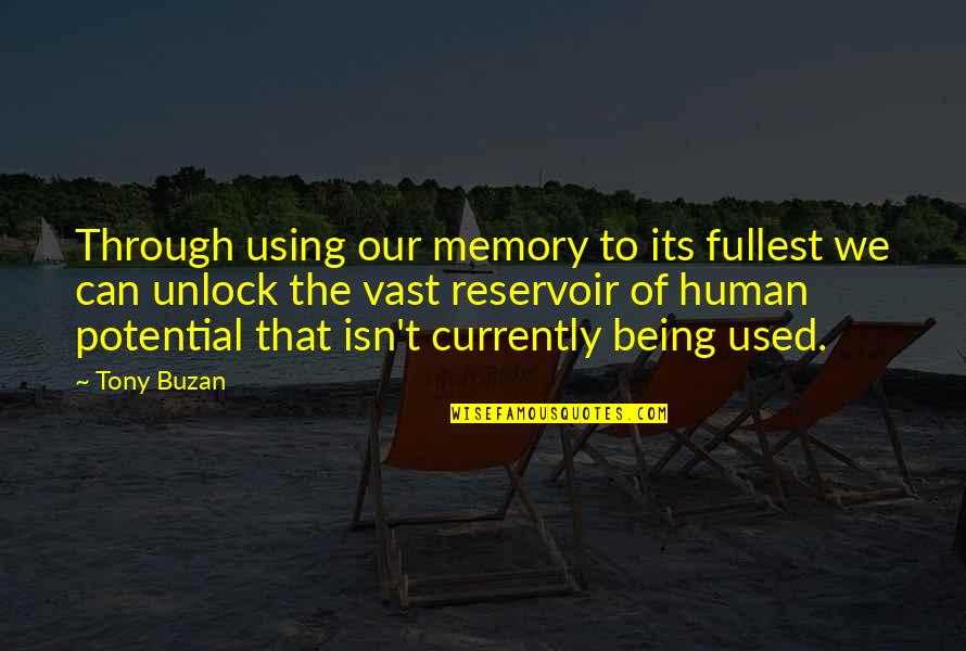 Reservoir Quotes By Tony Buzan: Through using our memory to its fullest we Reservoir Quotes By Tony Buzan: Through using our memory to its fullest we