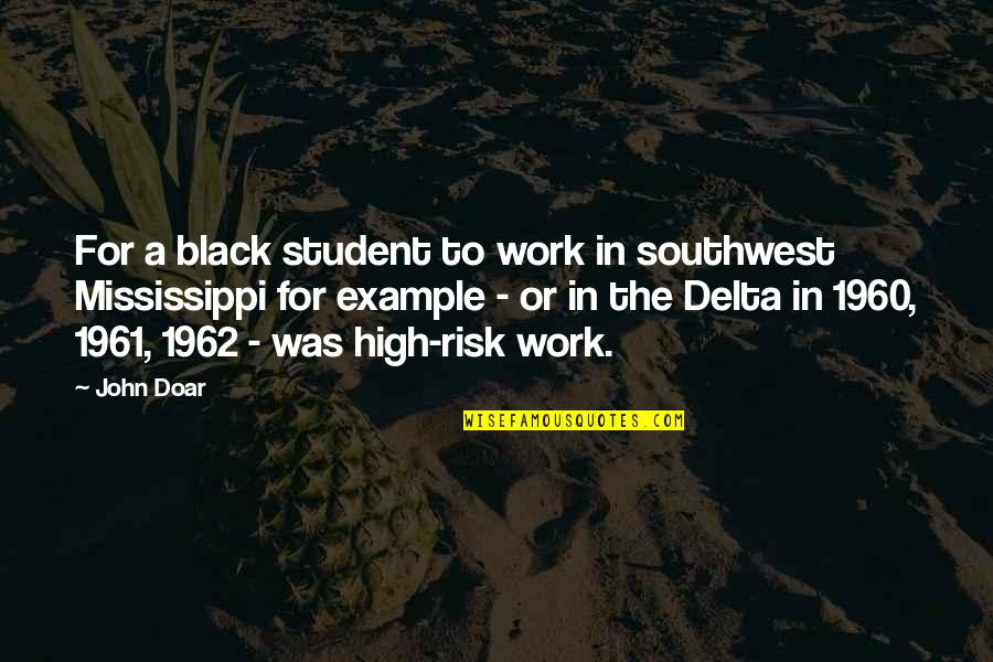 Reset Your Life Quotes By John Doar: For a black student to work in southwest