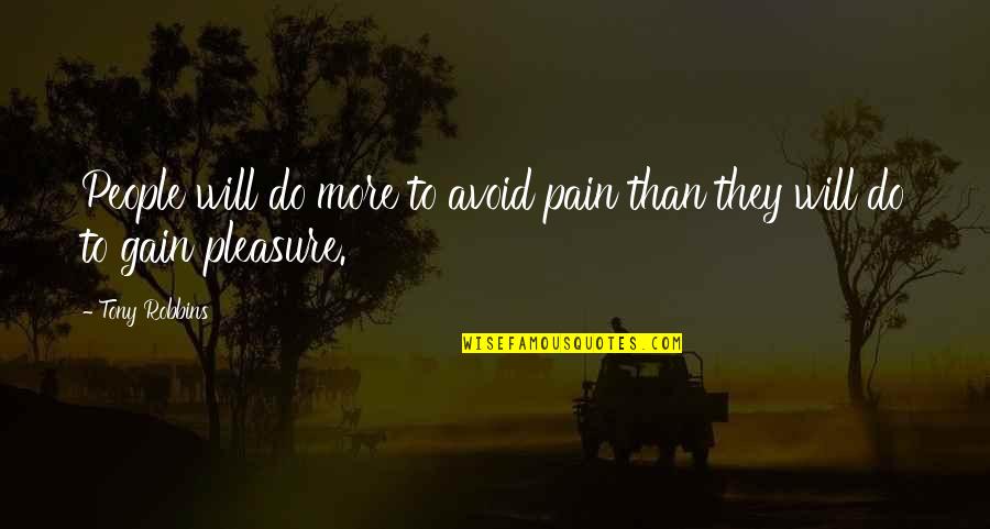 Resetting Life Quotes By Tony Robbins: People will do more to avoid pain than