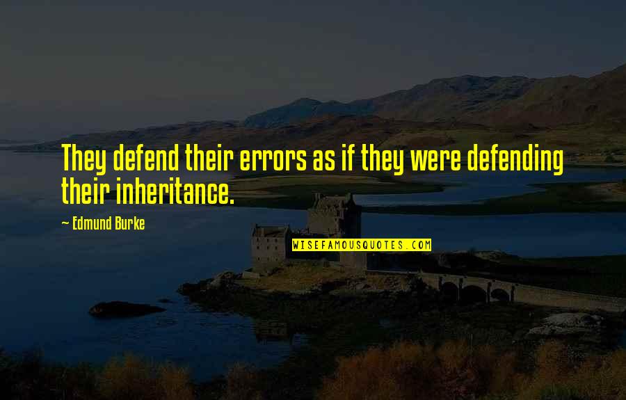 Resettlement And Rehabilitation Quotes By Edmund Burke: They defend their errors as if they were