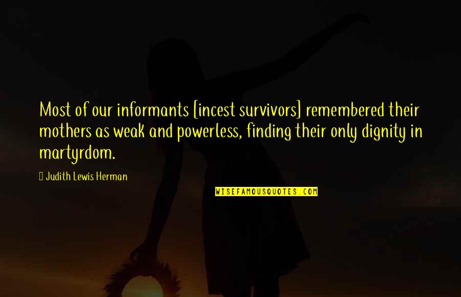 Resfriado O Quotes By Judith Lewis Herman: Most of our informants [incest survivors] remembered their