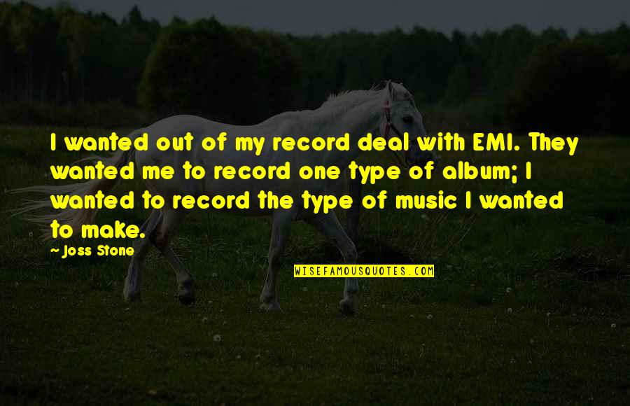 Resgate Do Soldado Quotes By Joss Stone: I wanted out of my record deal with Resgate Do Soldado Quotes By Joss Stone: I wanted out of my record deal with