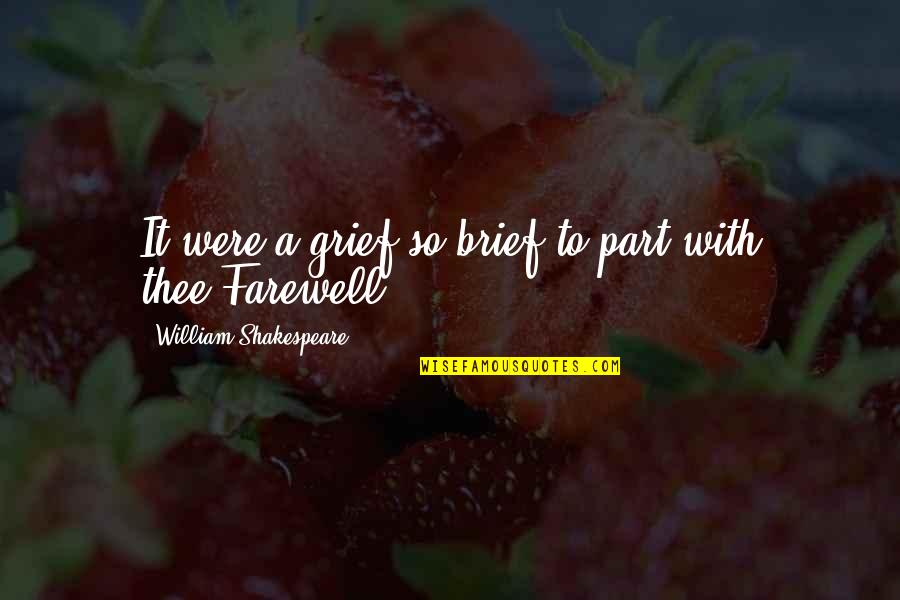 Resgate Movie Quotes By William Shakespeare: It were a grief so brief to part Resgate Movie Quotes By William Shakespeare: It were a grief so brief to part