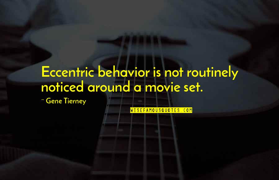 Resguardado Quotes By Gene Tierney: Eccentric behavior is not routinely noticed around a