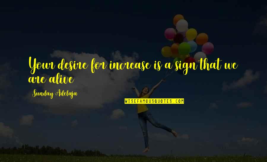 Resguardar La Quotes By Sunday Adelaja: Your desire for increase is a sign that