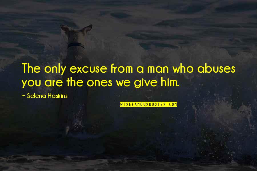 Resham Pakistani Quotes By Selena Haskins: The only excuse from a man who abuses