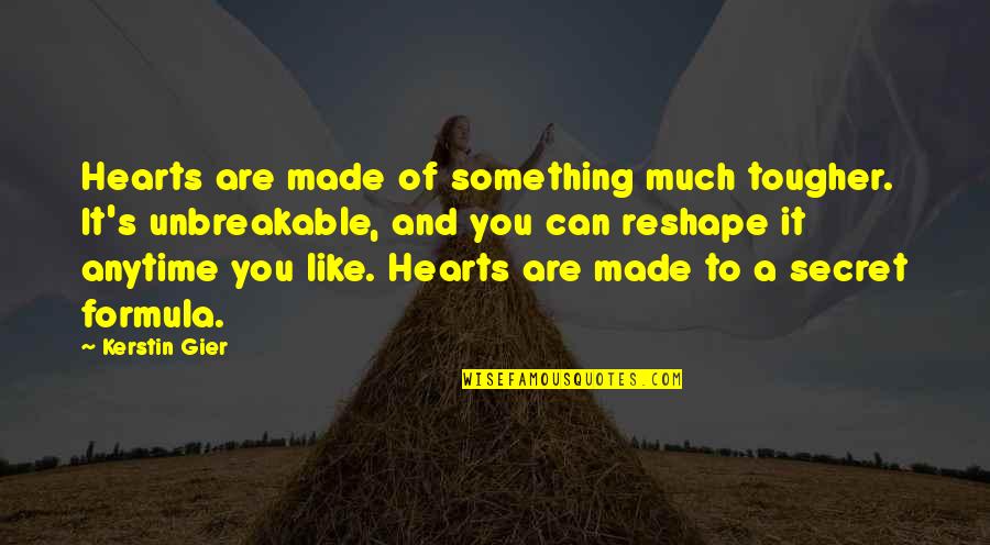 Reshape Quotes By Kerstin Gier: Hearts are made of something much tougher. It's