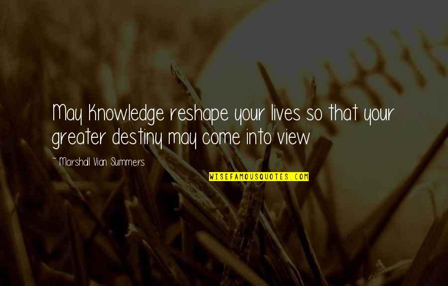 Reshape Quotes By Marshall Vian Summers: May Knowledge reshape your lives so that your