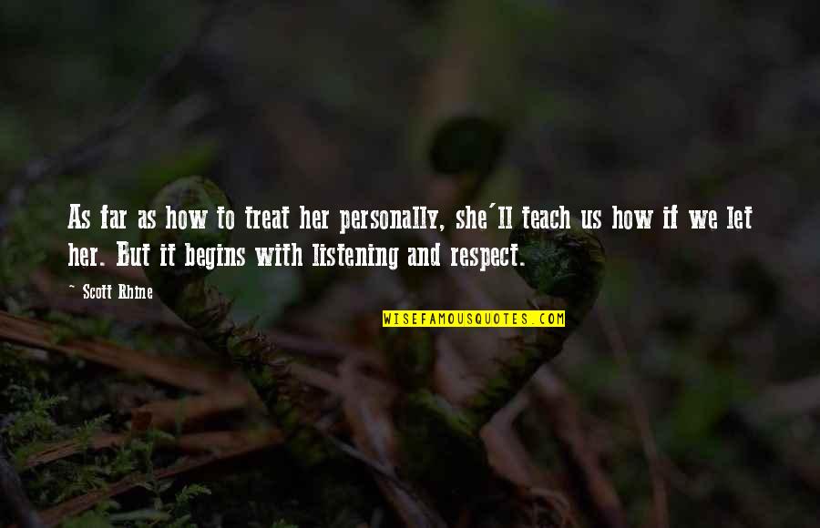 Reshaping It All Quotes By Scott Rhine: As far as how to treat her personally,