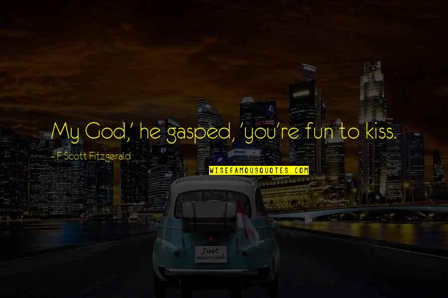 Resharpened Bone Quotes By F Scott Fitzgerald: My God,' he gasped, 'you're fun to kiss. Resharpened Bone Quotes By F Scott Fitzgerald: My God,' he gasped, 'you're fun to kiss.
