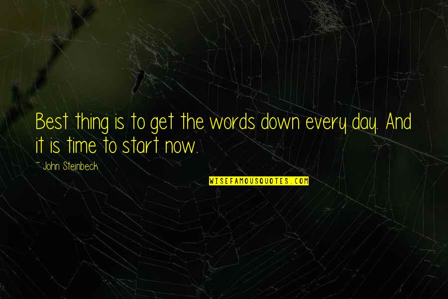 Resharpened Bone Quotes By John Steinbeck: Best thing is to get the words down