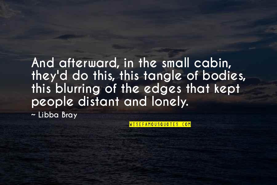 Reshef Swisa Quotes By Libba Bray: And afterward, in the small cabin, they'd do