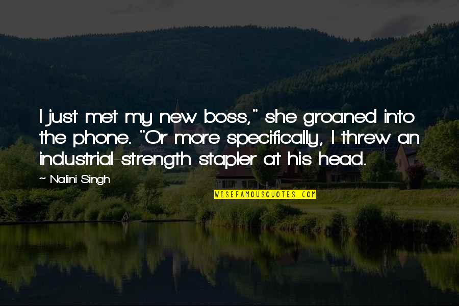 Reshet Gimmel Quotes By Nalini Singh: I just met my new boss," she groaned Reshet Gimmel Quotes By Nalini Singh: I just met my new boss," she groaned