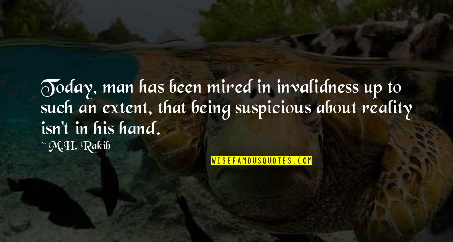 Reshetnikova Tashkent Quotes By M.H. Rakib: Today, man has been mired in invalidness up
